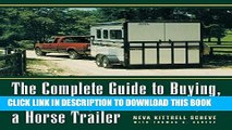 Read Now The Complete Guide to Buying, Maintaining, and Servicing a Horse Trailer (Howell