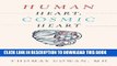 Read Now Human Heart, Cosmic Heart: A Doctor s Quest to Understand, Treat, and Prevent