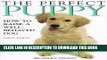 Read Now The Perfect Puppy : How to Raise a Well-Behaved Dog Download Book