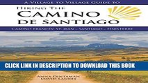 Read Now A Village to Village Guide to Hiking the Camino De Santiago: Camino Frances : St Jean -