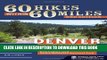 Read Now 60 Hikes Within 60 Miles: Denver and Boulder: Including Colorado Springs, Fort Collins,