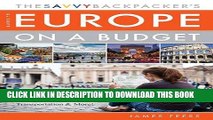 Read Now The Savvy Backpackerâ€™s Guide to Europe on a Budget: Advice on Trip Planning, Packing,