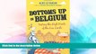 Must Have  Bottoms Up in Belgium: Seeking the High Points of the Low Land  Full Ebook