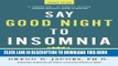 Read Now Say Good Night to Insomnia: The Six-Week, Drug-Free Program Developed At Harvard Medical