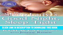 Read Now The Sleep LadyÂ®â€™s Good Night, Sleep Tight: Gentle Proven Solutions to Help Your Child