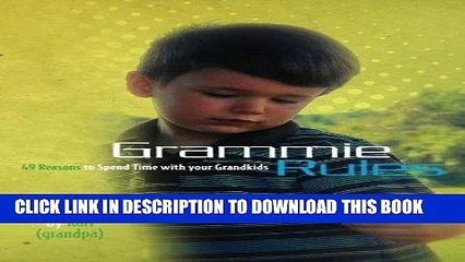 [PDF] Grammie Rules: 49 Reasons to Spend Time with your Grandkids Full Online