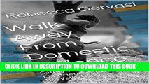 [PDF] Walk Away From Domestic Violence: Safety Planning, Experiences and How to Walk Away. Popular