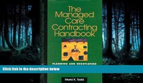 Download Managed Care Contracting Handbook: Planning and Negotiating the Managed Care Relationship