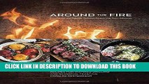 [PDF] Around the Fire: Recipes for Inspired Grilling and Seasonal Feasting from Ox Restaurant