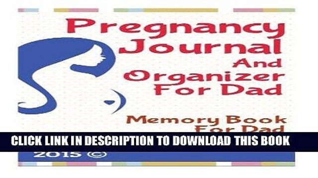[PDF] Pregnancy Journal And Organizer For Dad: Memory Book For Dad Full Colection