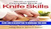 Ebook The Zwilling J. A. Henckels Complete Book of Knife Skills: The Essential Guide to Use,