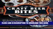 Ebook The Craft Beer Bites Cookbook: 100 Recipes for Sliders, Skewers, Mini Desserts, and