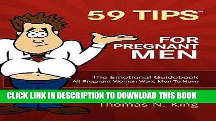 [PDF] 59 Tips for Pregnant Men: The Emotional Guidebook All Pregnant Women Want Men to Have Full