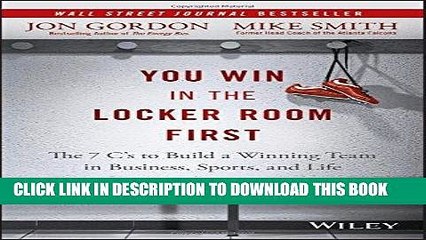 [PDF] You Win in the Locker Room First: The 7 C s to Build a Winning Team in Business, Sports, and