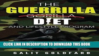 Best Seller The Guerrilla/Gorilla Diet   Lifestyle Program: Wage War On Weight And Poor Health And