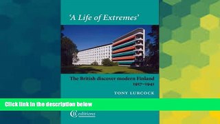 Ebook deals  A Life of Extremes: The British Discover Modern Finland 1917-1941  Full Ebook