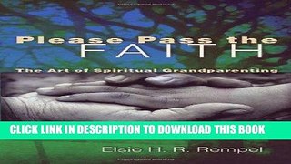 [PDF] Please Pass the Faith: The Art of Spiritual Grandparenting Full Online