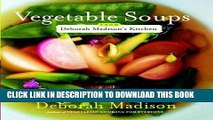 Ebook Vegetable Soups from Deborah Madison s Kitchen Free Read