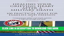 [PDF] Healing Your Grieving Heart After a Military Death: 100 Practical Ideas for Family and