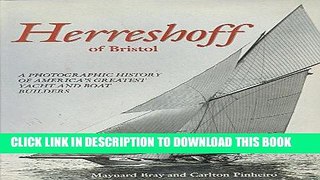 Ebook Herreshoff of Bristol: A Photographic History of America s Greatest Yacht and Boat Builders