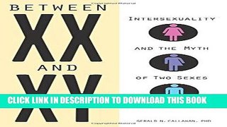 Read Now Between XX and XY: Intersexuality and the Myth of Two Sexes Download Online