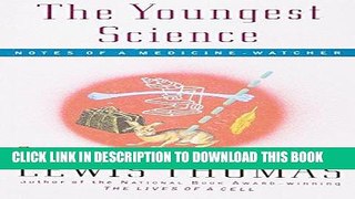 Read Now The Youngest Science: Notes of a Medicine-Watcher (Alfred P. Sloan Foundation Series)