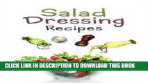 Ebook Salad Dressing Recipes: Top 50 Most Delicious Homemade Salad Dressings: [A Salad Dressing