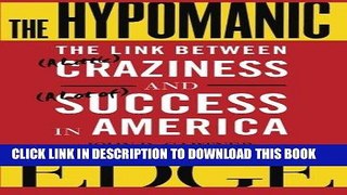Read Now The Hypomanic Edge: The Link Between (A Little) Craziness and (A Lot of) Success in