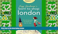 Big Sales  Suzy Gershman s Born to Shop London: The Ultimate Guide for People Who Love to Shop