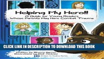 [PDF] Helping My Hero!!: A Guide for Young Readers Whose Parents May Have Combat Trauma Popular