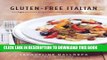 Best Seller Gluten-Free Italian: Over 150 Irresistible Recipes without Wheat--from Crostini to