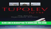Best Seller Tupolev Tuâ€‘144: The Soviet Supersonic Airliner Free Read