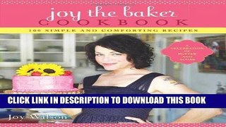 Ebook Joy the Baker Cookbook: 100 Simple and Comforting Recipes Free Read