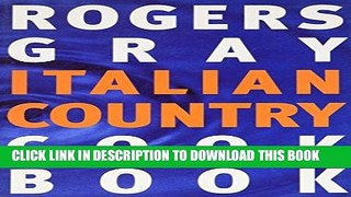 Best Seller Rogers Gray Italian Country Cook Book Free Read