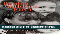 [PDF] Putting Children First: How Low-Wage Working Mothers Manage Child Care Full Colection