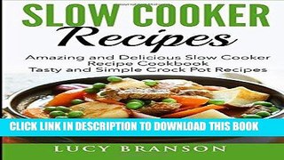 Ebook Slow Cooker Recipes: Amazing and Delicious Slow Cooker Recipes Cookbook: Tasty and Simple