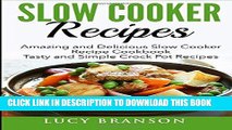 Ebook Slow Cooker Recipes: Amazing and Delicious Slow Cooker Recipes Cookbook: Tasty and Simple