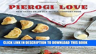 Ebook Pierogi Love: New Takes on an Old-World Comfort Food Free Read