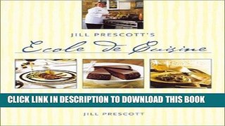 Ebook Jill Prescott s Ecole de Cuisine: Professional Cooking for the Home Chef Free Download