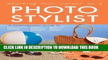 [PDF] FREE Starting Your Career as a Photo Stylist: A Comprehensive Guide to Photo Shoots,