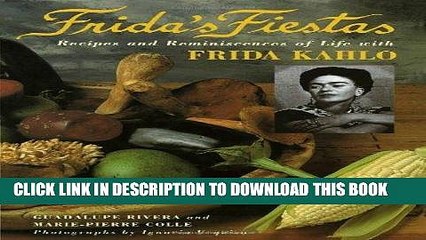 Ebook Frida s Fiestas: Recipes and Reminiscences of Life with Frida Kahlo Free Read