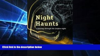 Ebook Best Deals  Night Haunts: A Journey Through the London Night  Buy Now