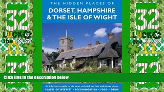 Buy NOW  HIDDEN PLACES OF DORSET, HAMPSHIRE AND THE ISLE OF WIGHT: An informative guide to the
