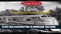 Ebook E Units: Electro-Motive s Classic Streamliners (Golden Years of Railroading) Free Read