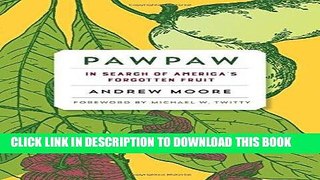 Best Seller Pawpaw: In Search of America s Forgotten Fruit Free Read