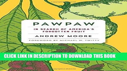 Best Seller Pawpaw: In Search of America s Forgotten Fruit Free Read