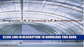 Ebook Airports: A Century of Architecture Free Download