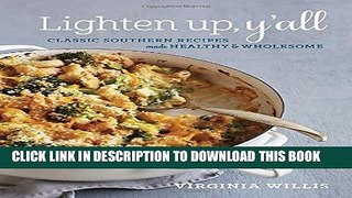 Ebook Lighten Up, Y all: Classic Southern Recipes Made Healthy and Wholesome Free Read