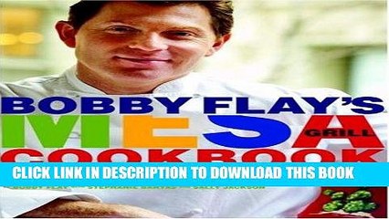 Ebook Bobby Flay s Mesa Grill Cookbook: Explosive Flavors from the Southwestern Kitchen Free Read