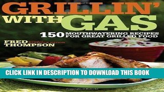 [PDF] Grillin  with Gas: 150 Mouthwatering Recipes for Great Grilled Food Full Collection